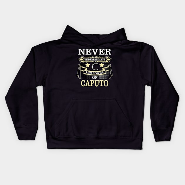 Caputo Name Never Underestimate Power Of Caputo Kids Hoodie by HayleyKylee